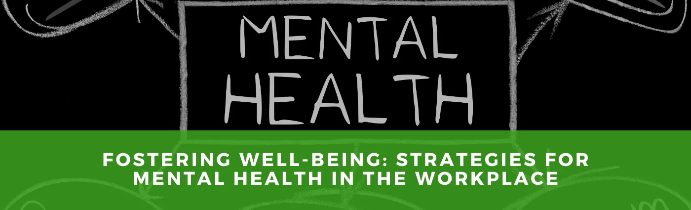 Fostering Well-Being: Strategies For Mental Health In The Workplace ...