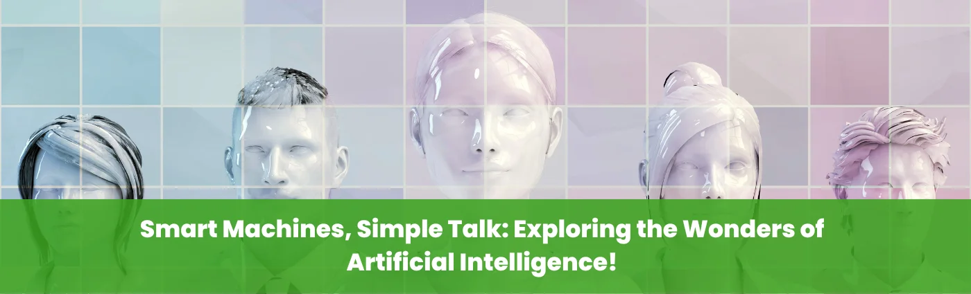 Smart Machines, Simple Talk_ Exploring the Wonders of Artificial Intelligence!