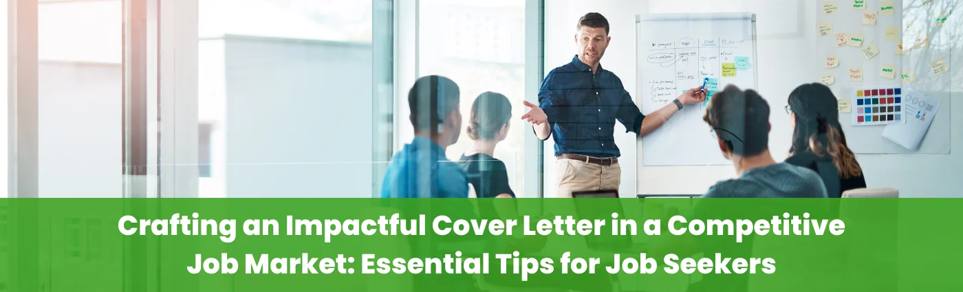 Crafting an Impactful Cover Letter in a Competitive Job Market Essential Tips for Job Seekers