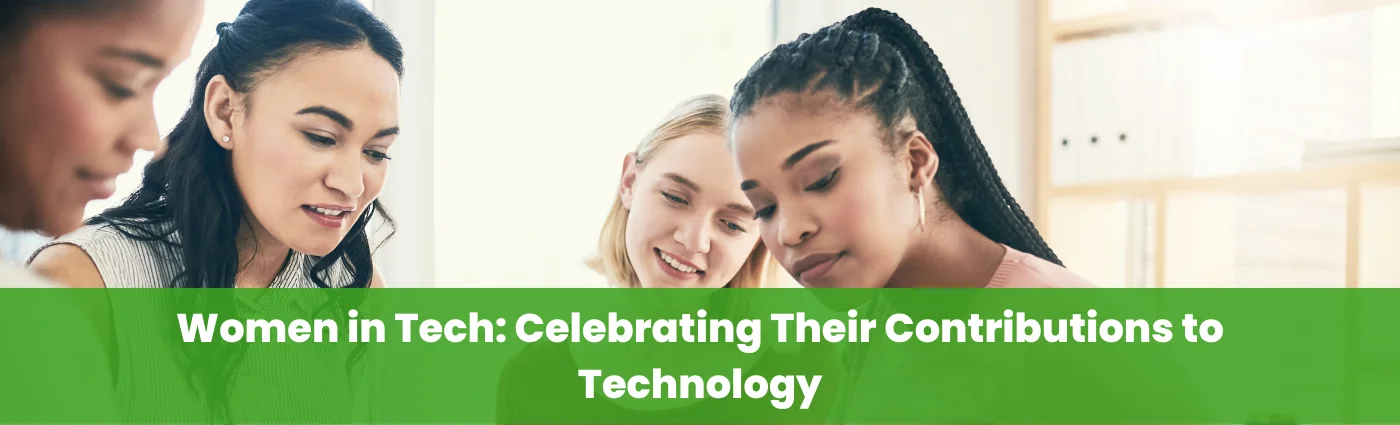 Women in Tech Celebrating Their Contributions to Technology