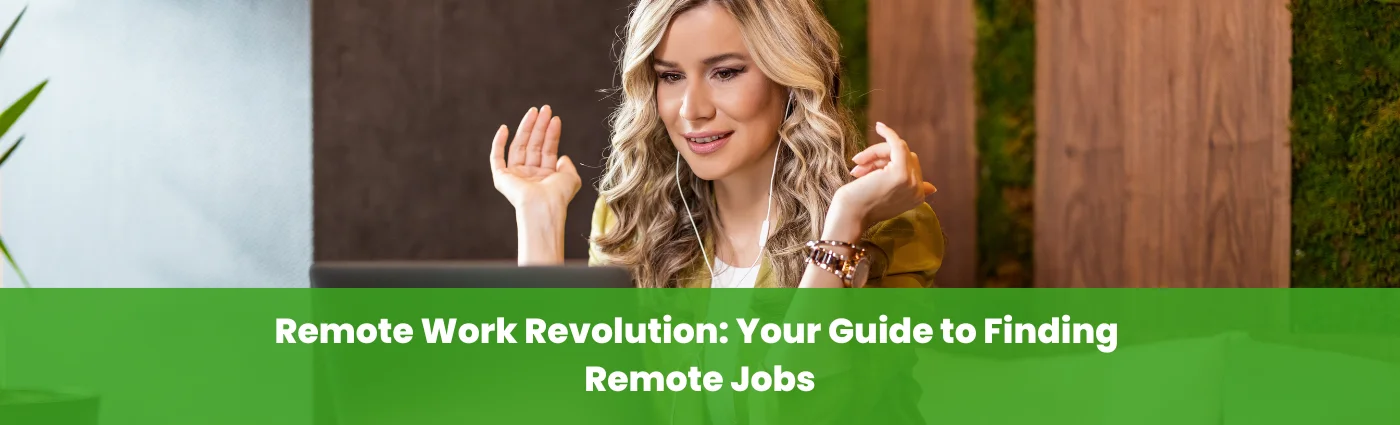 Remote Work Revolution Your Guide to Finding Remote Jobs