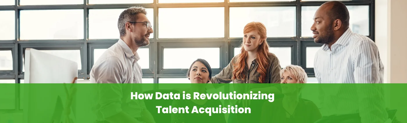 How Data is Revolutionizing Talent Acquisition