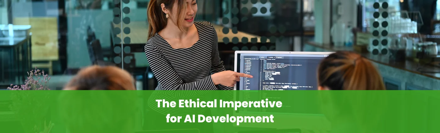 The Ethical Imperative for AI Development